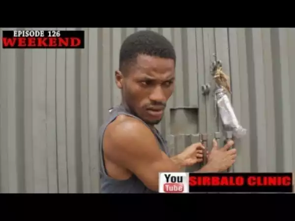 Video: SIRBALO CLINIC  - Weekend (Episode 126)
